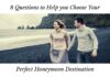 8 Questions to Help you Choose the Perfect Honeymoon Destination Perfect Honeymoon Destination