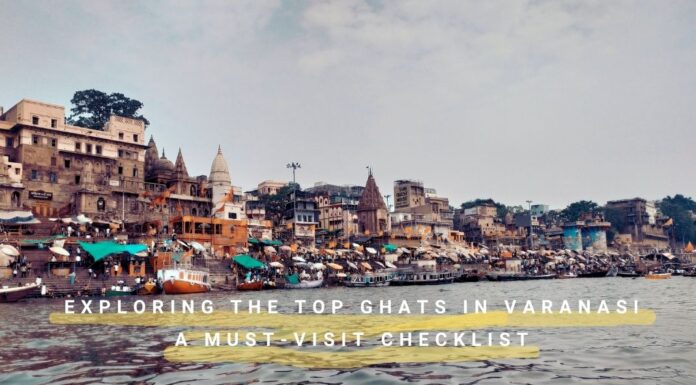 Exploring the Top 5 Scenic Ghats of Varanasi’s Top 5 Ghats of Varanasi