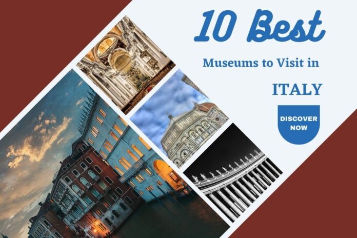 10 Best Museums to Visit in Italy