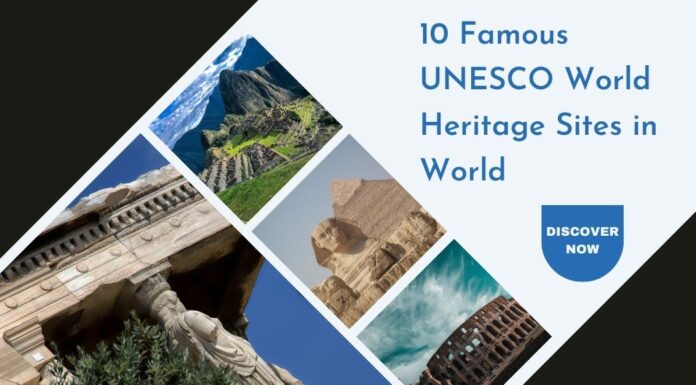 10 Famous UNESCO World Heritage Sites in World 10 Famous UNESCO World Heritage Sites in World