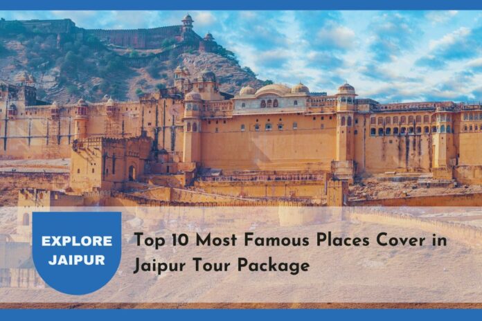 Most Famous Places to Visit in Jaipur