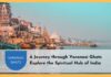 A Journey through Varanasi Ghats – Explore the Spiritual Hub of India Varanasi Ghats
