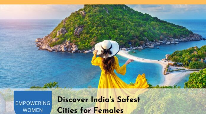 Discover India’s Safest Cities for Female Travelers – Empowering Women Safest Cities for Females Travelers in India