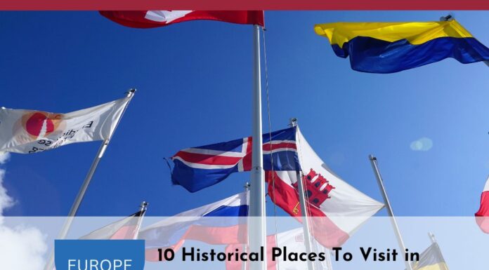 10 Historical Places To Visit in Europe 10 Historical Places To Visit in Europe