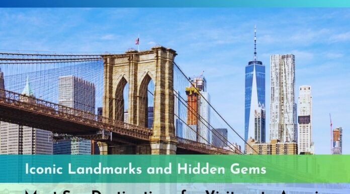 Iconic Landmarks and Hidden Gems: Must-See Destinations for Visitors to America Must-See Destinations for Visitors to America