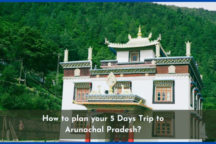 How to plan trip to Arunachal Pradesh